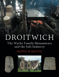 DROITWICH: The Wythe Family Monuments and the Salt Industry