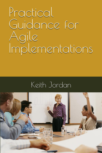 Practical Guidance for Agile Implementations