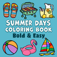 Summer Days Bold & Easy Coloring Book: Simple Large Print Beach