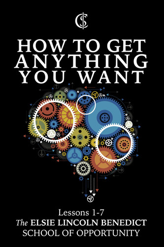 How to Get Anything You Want: Lessons 1-7