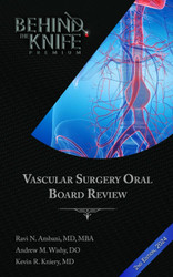 Vascular Surgery Oral Board Review: Behind The Knife Premium