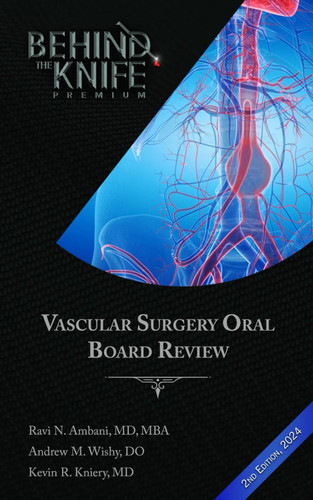 Vascular Surgery Oral Board Review: Behind The Knife Premium