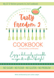 Tasty Freedom 2 Cookbook: Enjoy a deliciously sustainable no sugar &