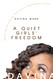 A Quiet Girls' Freedom: A Guide To Developing Your Voice Confidence