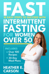 FAST: 10 Easy Steps to Succeed with Intermittent Fasting for Women