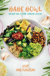 Babe Bowl: Organic. Raw. Electric. Energetic. Healing.