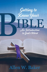 Getting to Know Your Bible: An Introduction to God's Word