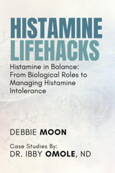 Histamine Lifehacks: Histamine in Balance: From Biological Roles to