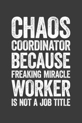 Chaos Coordinator Because Freaking Miracle Worker Is Not A Job Title