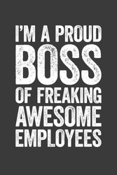 I'm A Proud Boss Of Freaking Awesome Employees