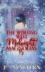 THE WISHING WELL: Midnight Magnolias Book 15