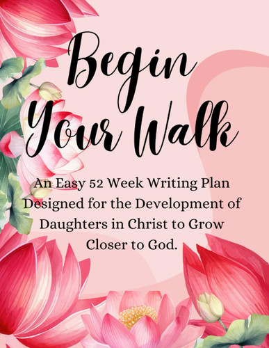 Begin Your Walk: 52 Week Prayer Journal