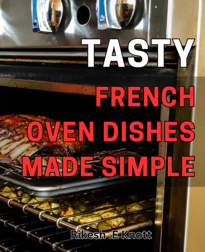 Tasty French Oven Dishes Made Simple