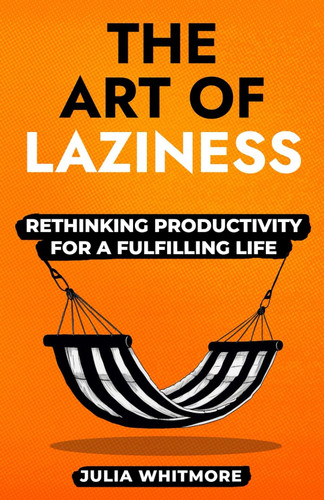 The Art of Laziness