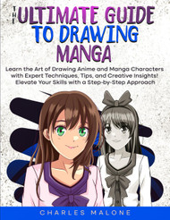 The Ultimate Guide to Drawing Manga