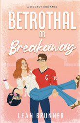 Betrothal or Breakaway: A Marriage-of-Convenience Hockey Romance