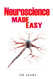 Neuroscience Made Easy: An Easy To Read Guide On The Foundations Of
