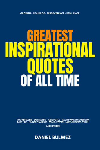 Greatest Inspirational Quotes of All Time (Quotes Books)