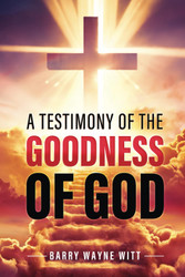 A Testimony of the Goodness of God