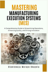 Mastering Manufacturing Execution Systems