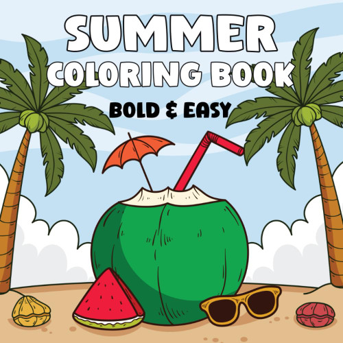 Bold And Easy Summer Coloring Book: 50 Fun Big and Simple Large Print
