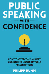 Public Speaking with Confidence: How to Overcome Anxiety and Deliver