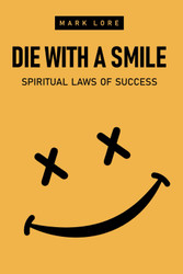 Die With a Smile: Spiritual Laws of Success