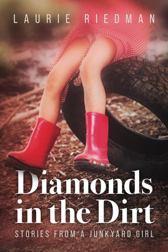 Diamonds in the Dirt: Stories From A Junkyard Girl