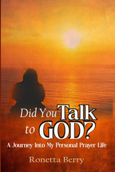 Did You Talk to God?: a Journey Into My Personal Prayer Life