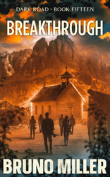 Breakthrough: A Post-Apocalyptic EMP Survival series (Dark Road)