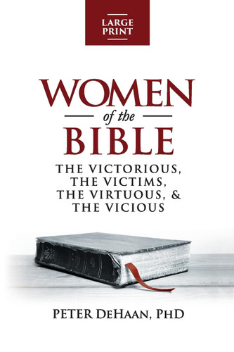 Women of the Bible: The Victorious the Victims the Virtuous and the