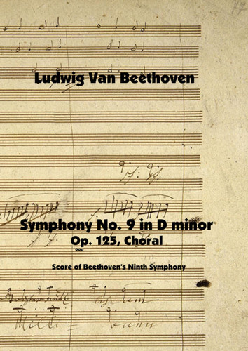Symphony No. 9 in D minor Op. 125 Choral: Score of Beethoven's Ninth