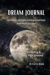 DREAM JOURNAL: A Guide For Recording & Understanding Your Dreams