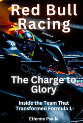 Red Bull Racing: The Charge to Glory: Inside the Team That