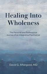 Healing Into Wholeness: The Personal and Professional Journey of an