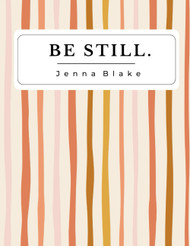 Be Still.