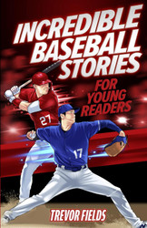 Incredible Baseball Stories for Young Readers