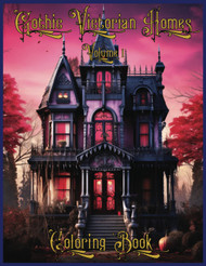 Gothic Victorian Homes Coloring Book: An Adult Coloring Experience