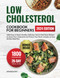 Low Cholesterol Cookbook for Beginners