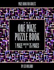 Maze Book for Adults - The One Maze Puzzle Book: 1 Maze Consisting of