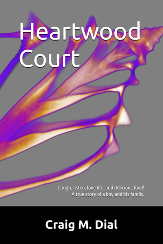 Heartwood Court: Laugh listen love life and delicious food! A true