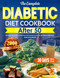 The Complete Diabetic Diet Cookbook After 50