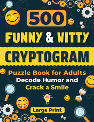 500 Funny and Witty Cryptogram Puzzle Book for Adults