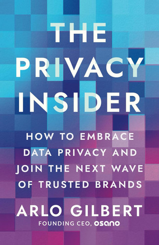 The Privacy Insider: How to Embrace Data Privacy and Join the Next