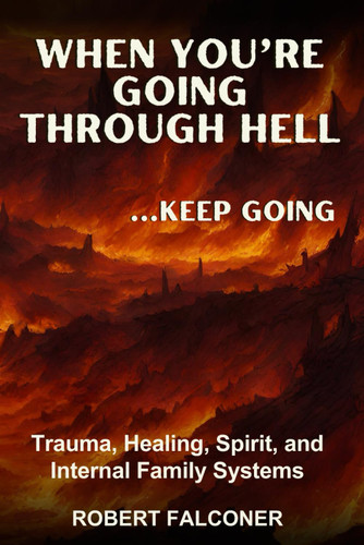 When You're Going Through Hell Keep Going: Trauma Healing Spirit and