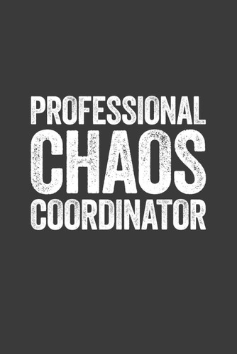 Professional Chaos Coordinator