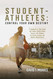 Student-Athletes: Control Your Own Destiny: A Handbook for High
