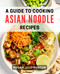 A Guide To Cooking Asian Noodle Recipes