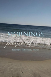 Mornings: Purposeful