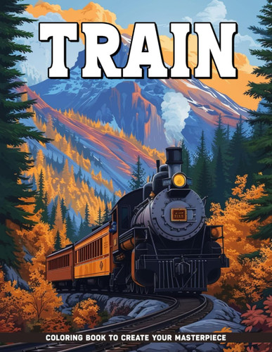 Train Coloring Book: Railway Coloring Pages Gifts For Birthday For